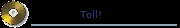 Toll!